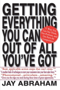 Getting Everything You Can Out of All You've Got, by Jay Abraham
