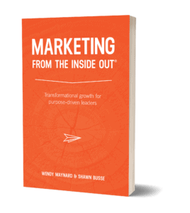 Marketing from the Inside Out, by Wendy Maynard & Shawn Busse