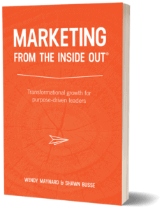 Marketing from the Inside Out, by Wendy Maynard & Shawn Busse