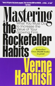 Mastering the Rockefeller Habits, by Verne Harnish