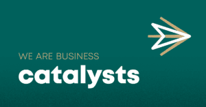 We are business catalysts.